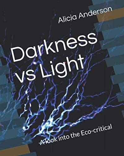 Beispielbild fr Darkness vs Light: A look into the Eco-critical zum Verkauf von Revaluation Books