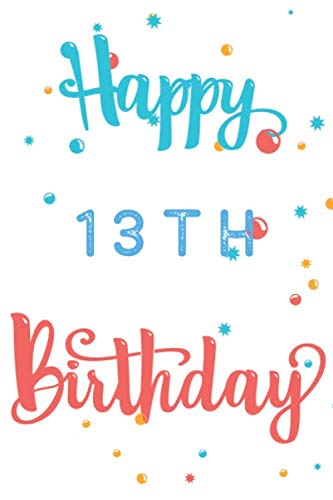 Beispielbild fr Happy 13th Birthday: 13th Birthday Gift / Journal / Notebook / Diary / Unique Greeting & Birthday Card Alternative zum Verkauf von Revaluation Books