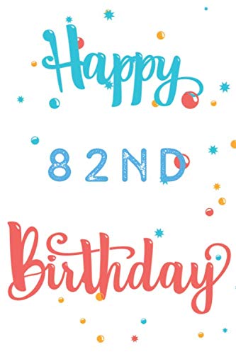 Beispielbild fr Happy 82nd Birthday: 82nd Birthday Gift / Journal / Notebook / Diary / Unique Greeting & Birthday Card Alternative zum Verkauf von Revaluation Books
