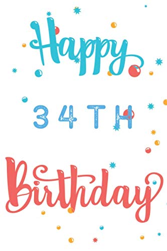 Beispielbild fr Happy 34th Birthday: 34th Birthday Gift / Journal / Notebook / Diary / Unique Greeting & Birthday Card Alternative zum Verkauf von Revaluation Books
