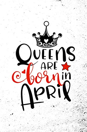 Imagen de archivo de Queens Are Born In April: Unique Notebook Gift for Women, Blank Lined Journal to Write In a la venta por Revaluation Books