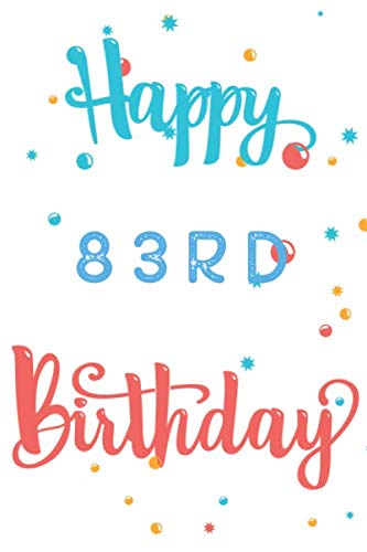 Beispielbild fr Happy 83rd Birthday: 83rd Birthday Gift / Journal / Notebook / Diary / Unique Greeting & Birthday Card Alternative zum Verkauf von Revaluation Books