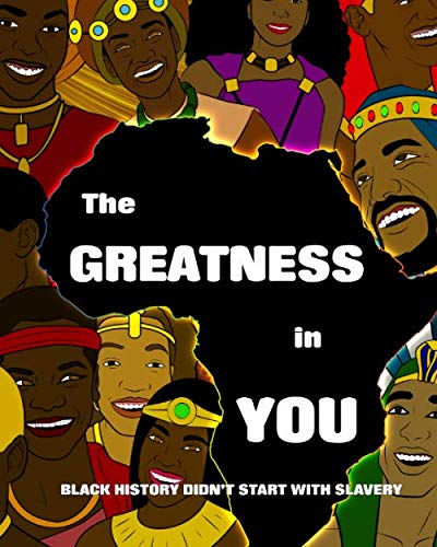 Stock image for The Greatness in You: Black History Didnt Start With Slavery for sale by Goodwill Industries of VSB