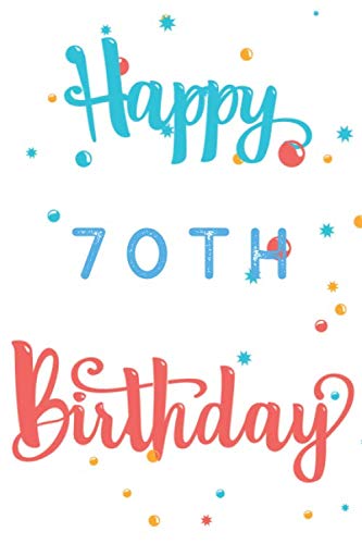 Beispielbild fr Happy 70th Birthday: 70th Birthday Gift / Journal / Notebook / Diary / Unique Greeting & Birthday Card Alternative zum Verkauf von Revaluation Books