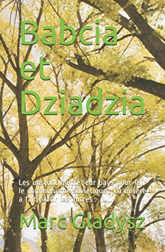 9781670792396: Babcia et Dziadzia: Les uns ont quitt leur pays pour fuir le communisme sovitique . La misre a fait partir les autres .