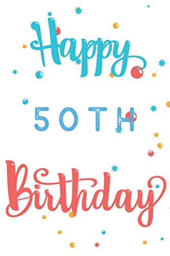 Beispielbild fr Happy 50th Birthday: 50th Birthday Gift / Journal / Notebook / Diary / Unique Greeting & Birthday Card Alternative zum Verkauf von Revaluation Books