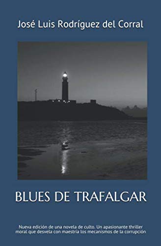 Imagen de archivo de BLUES DE TRAFALGAR: Nueva edicin de una novela de culto, un apasionante thriller moral que desvela con maestra los mecanismos de la corrupcin a la venta por Revaluation Books