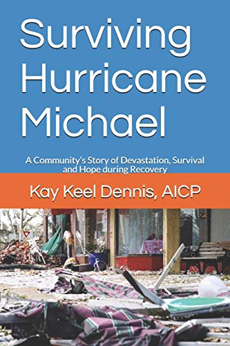 Stock image for Surviving Hurricane Michael: A Community  s Story of Devastation, Survival and Hope for Recovery for sale by GoldenWavesOfBooks