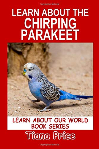 Beispielbild fr Learn About the Chirping Parakeet (Learn About Our World, Vol 30) zum Verkauf von Revaluation Books