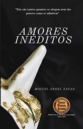 Stock image for Amores Ineditos: Porque nao sao tantos quantos se alegam nem tao poucos como se admitem. for sale by THE SAINT BOOKSTORE