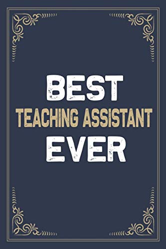 Stock image for Best Teaching Assistant Ever: Blank Lined Activities Notebook Journal Gift Idea for Teaching Assistant - 6x9 Inch 110 Pages Wide Ruled Composition . Perfect Gift Diary Gifts Idea for Teacher for sale by Revaluation Books