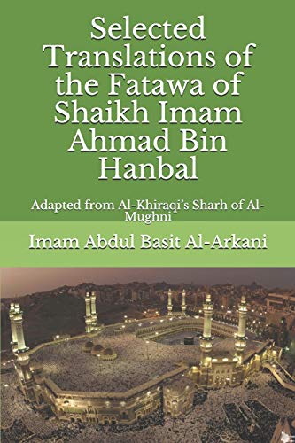 Stock image for Selected Translations of the Fatawa of Shaikh Ahmad Bin Hanbal: Adapted from Al-Khiraqi's Sharh of Al-Mughni for sale by THE SAINT BOOKSTORE