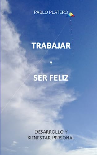 Imagen de archivo de TRABAJAR Y SER FELIZ: Historias para un crecimiento personal (Spanish Edition) a la venta por Save With Sam