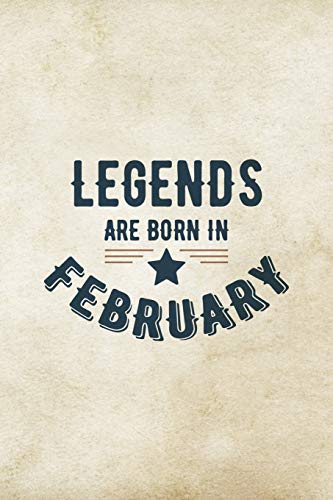 Imagen de archivo de Legends Are Born In February: Birthday Gift for Men, Unique Present For Father Or Husband a la venta por Lucky's Textbooks