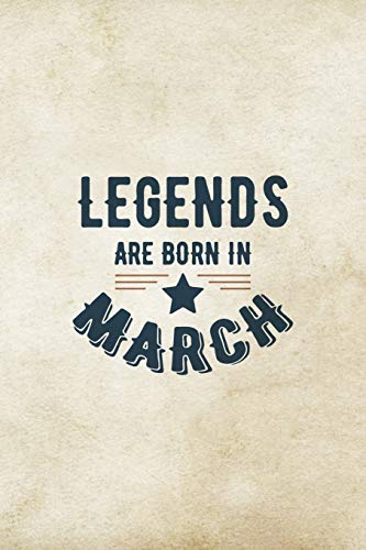 Imagen de archivo de Legends Are Born In March: Birthday Gift for Men, Unique Present For Father Or Husband a la venta por Lucky's Textbooks