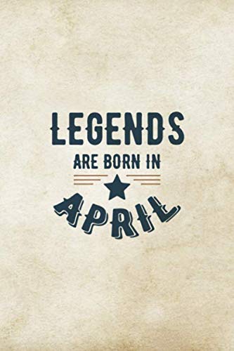 Imagen de archivo de Legends Are Born In April: Birthday Gift for Men, Unique Present For Father Or Husband a la venta por Revaluation Books