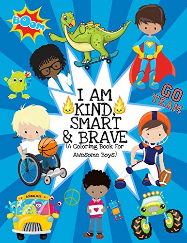 Stock image for I Am Kind, Smart And Brave (A Coloring Book For Awesome Boys): Inspirational Coloring Book For Kids Ages 2-6 and 4-8 |Raising Confident Boys| With Dinosaurs, Superheroes, And More for sale by Red's Corner LLC