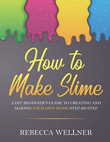 Stock image for How to Make Slime: A DIY Beginner's Guide to Creating and Making Your Own Slime Step-By-Step for sale by SecondSale