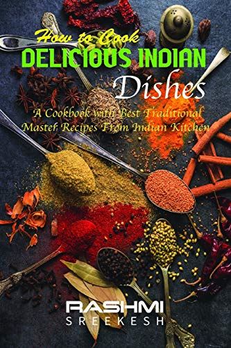 Stock image for How to cook delicious Indian dishes: A cookbook with best traditional master recipes from Indian kitchen for sale by AwesomeBooks