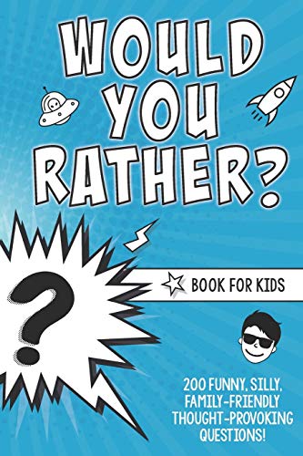 Beispielbild fr Would You Rather? Book for Kids: 200 Funny, Silly, Family-Friendly Thought-Provoking Questions Ice-Breakers and Conversation Starters - Great for a Laugh with Friends - A Resource for Teachers Too! zum Verkauf von Save With Sam