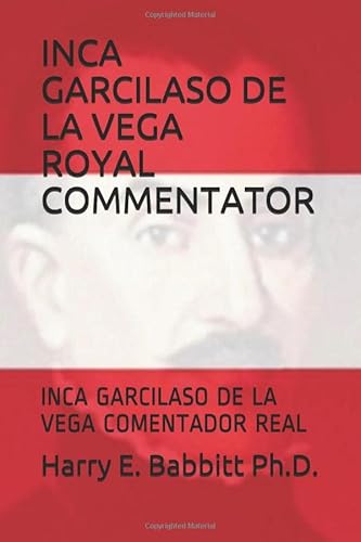 Stock image for INCA GARCILASO DE LA VEGA ROYAL COMMENTATOR: INCA GARCILASO DE LA VEGA COMENTADOR REAL (Spanish & Latin American Studies) for sale by Revaluation Books