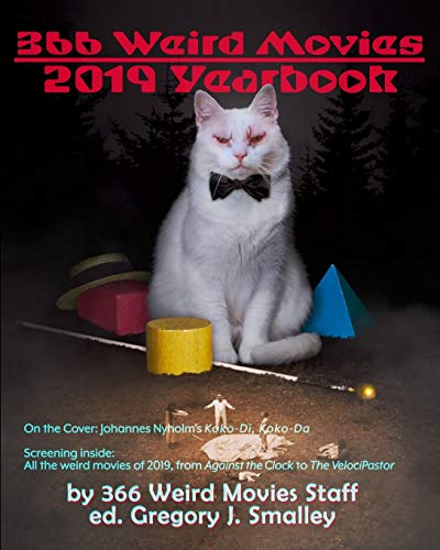 Beispielbild fr 366 Weird Movies 2019 Yearbook (366 Weird Movies Yearbooks) zum Verkauf von Lucky's Textbooks