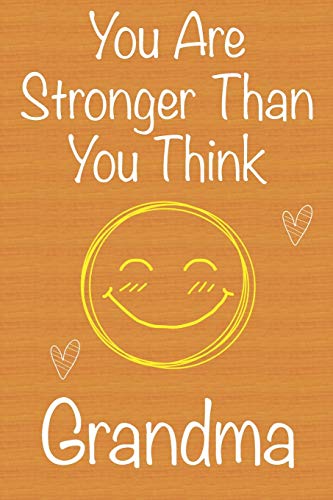 Stock image for You Are Stronger Than You Think Grandma: Gift Book For Grandma, Christmas Gift Book,Mother`s Day Gift, Birthday Gift For Grandma,Women`s Day Gift, . to Write In and Memory Notebook lined for sale by Buchpark