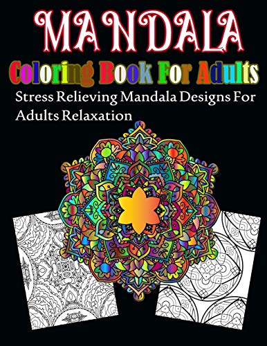 Imagen de archivo de Mandala Coloring Book For Adults: Stress Relieving Mandala Designs For Adults Relaxation a la venta por THE SAINT BOOKSTORE