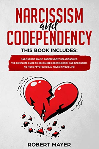 

Narcissism and Codependency: 2 books in 1: Narcissistic Abuse, Codependent Relationships. The Complete Guide to Recognize Codependency and Narcissi