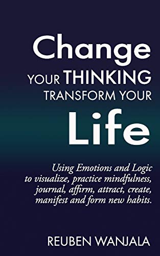 Beispielbild fr Change Your Thinking, Transform Your Life: Using Emotions and Logic zum Verkauf von ThriftBooks-Dallas