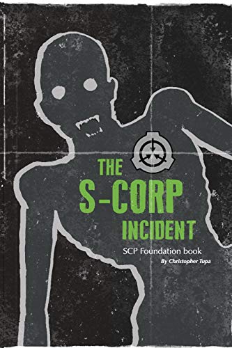 The S-CORP Incident: a SCP Foundation Book - Tupa, Christopher:  9781671297623 - AbeBooks