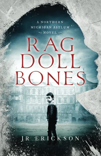 Imagen de archivo de Rag Doll Bones : A Northern Michigan Asylum Novel a la venta por Better World Books: West