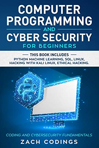Image d'archives pour Computer Programming And Cyber Security for Beginners: This Book Includes: Python Machine Learning, SQL, Linux, Hacking with Kali Linux, Ethical Hacking. Coding and Cybersecurity Fundamentals mis en vente par BooksRun
