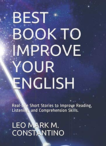 Stock image for BEST BOOK TO IMPROVE YOUR ENGLISH: Real-Life Short Stories to Improve Reading, Listening, and Comprehension Skills. for sale by Revaluation Books