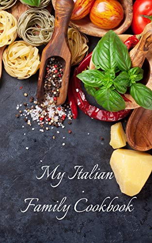 Beispielbild fr My Italian Family Cookbook: An easy way to create your very own Italian family cookbook with your favorite recipes, in a 5"x8" 100 writable pages, includes index pages A great gift for that creative cook in your life! zum Verkauf von THE SAINT BOOKSTORE