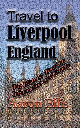 Beispielbild fr Travel to Liverpool, England: The History, Tourism Information and Guide zum Verkauf von Lucky's Textbooks