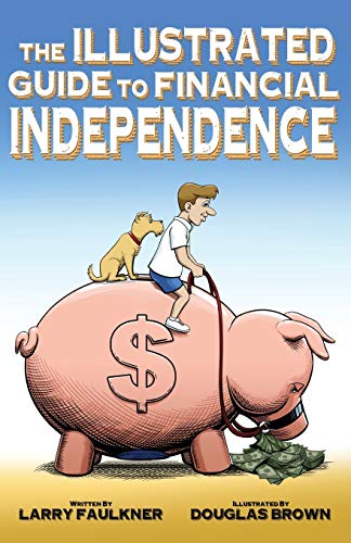 Beispielbild fr The Illustrated Guide to Financial Independence zum Verkauf von ThriftBooks-Dallas