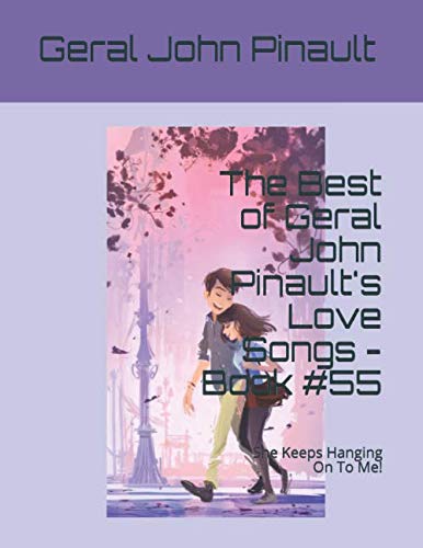 Stock image for The Best of Geral John Pinault's Love Songs - Book #55: She Keeps Hanging On To Me! (The Best of Geral John Pinault's Songs) for sale by Revaluation Books
