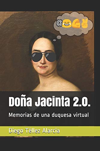 Stock image for Dona Jacinta 2.0.: Memorias de una duquesa virtual for sale by THE SAINT BOOKSTORE