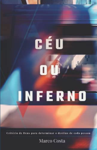 Stock image for Cu ou Inferno: Critrios de Deus para determinar o destino de cada pessoa for sale by Revaluation Books