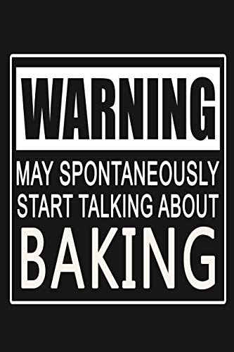 Imagen de archivo de Warning - May Spontaneously Start Talking About Baking: Funny Cooking Journal Notebook, 6 x 9 Inches,120 Lined Writing Pages, Matte Finish a la venta por Revaluation Books