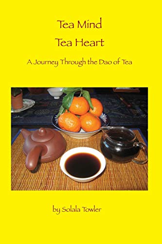 Beispielbild fr Tea Mind Tea Heart: A Journey Through the Dao of Tea zum Verkauf von Lucky's Textbooks