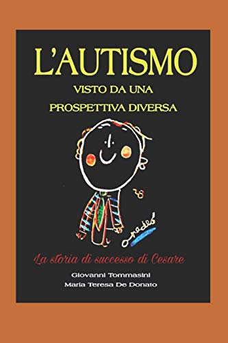 Imagen de archivo de L'AUTISMO visto da una PROSPETTIVA DIVERSA: La storia di successo di Cesare (Italian Edition) a la venta por Lucky's Textbooks