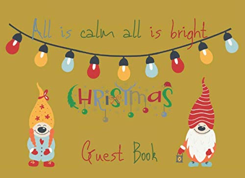 Beispielbild fr ALL IS CALM ALL IS BRIGHT CHRISTMAS GUEST BOOK: GNOME GOLD COVER, COLOR INTERIOR IMAGES, KEEPSAKE FOR MEMORIES, GREAT FOR PRE CHRISTMAS GIFT zum Verkauf von Revaluation Books