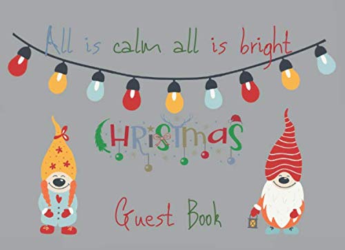 Beispielbild fr ALL IS CALM ALL IS BRIGHT CHRISTMAS GUEST BOOK: GNOME GRAY COVER, COLOR INTERIOR IMAGES, KEEPSAKE PRESERVE MEMORIES, GREAT PRE CHRISTMAS GIFT zum Verkauf von Revaluation Books