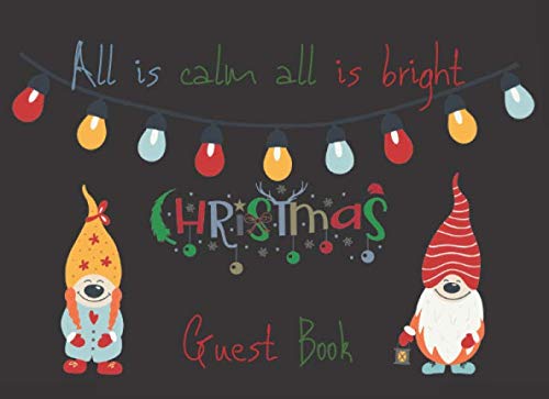 Beispielbild fr ALL IS CALM ALL IS BRIGHT CHRISTMAS GUEST BOOK: GNOME BLACK COVER, COLOR INTERIOR IMAGES, KEEPSAKE TO PRESERVE MEMORIES, GREAT PRE CHRISTMAS GIFT zum Verkauf von Revaluation Books