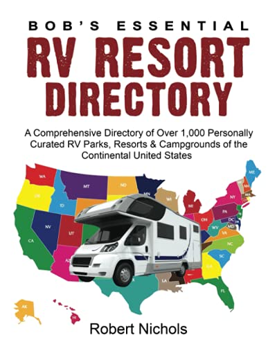 Stock image for Bobs Essential RV Resort Directory: A Comprehensive Directory of Over 1,000 Personally Curated RV Parks, Resorts Campgrounds of the Continental United States for sale by Goodwill