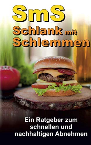 Stock image for SmS Schlank mit Schlemmen: Ein Ratgeber zum schnellen und nachhaltigen Abnehmen for sale by Revaluation Books