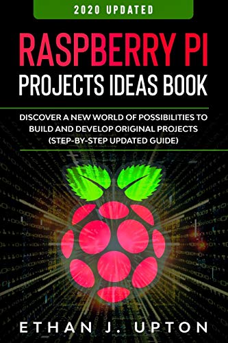 Beispielbild fr Raspberry Pi: Project Ideas Book: Discover a New World of Possibilities to Build and Develop Original Projects & Programs (Step-By-Step Updated Guide) (Raspberry Master Series) zum Verkauf von Half Price Books Inc.