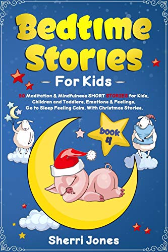 Imagen de archivo de Bedtime Stories for Kids:: 50 Meditation & Mindfulness SHORT STORIES for Kids, Children and Toddlers. Emotions & Feelings. Go to Sleep Feeling Calm. With Christmas Stories. BOOK 4 a la venta por AwesomeBooks